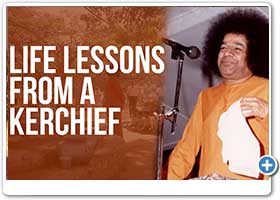 Handkerchief lessons from Sri Sathya Sai Baba